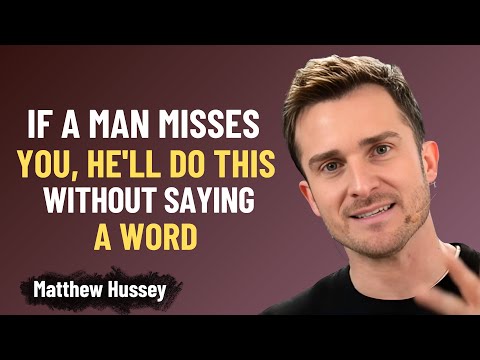 IF A MAN MISSES YOU, HE'LL DO THIS WITHOUT SAYING A WORD | Matthew Hussey