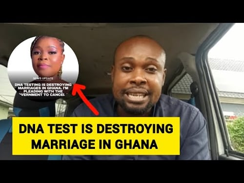 DNA Testing Is Destroying Marriages in Ghana, Government Should Cancel It — Woman Pleads