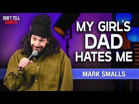 My Girl's Dad Hates Me | Mark Smalls | Stand Up Comedy