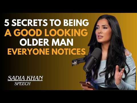 🔥 5 SECRETS TO BEING A GOOD-LOOKING OLDER MAN NO ONE NOTICES 😳✨ | SADIA KHAN