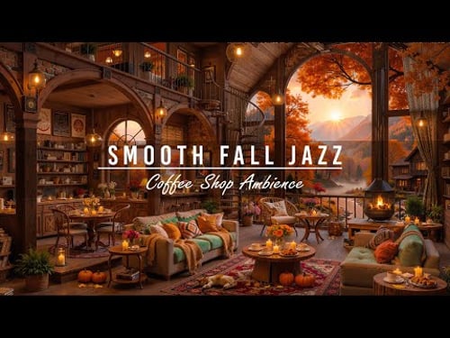 Cozy Fall Coffee Shop & Jazz Relaxing Music for Good Mood 🍂 Smooth Jazz Instrumental Music