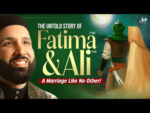 The Untold Story of Fatima (RA) and Ali (RA) A Marriage Like No Other!