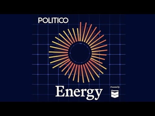The POLITICO Energy podcast is back!
