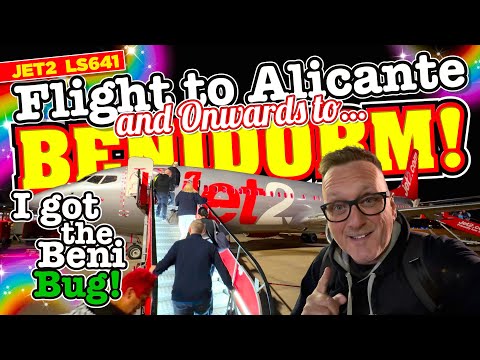 JET2 Flight to ALICANTE and Onwards to BENIDORM! I've got The BENIBUG!