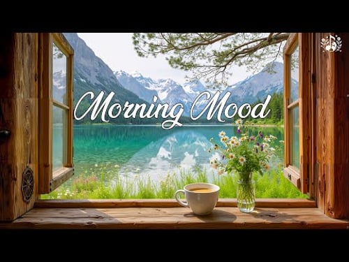 Peaceful morning music π Start your day positively with me - Morning mood