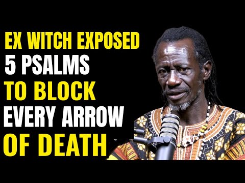 Ex-Witch Reveals 5 Psalms To Block Every Arrow of Death From The Kingdom Of Darkness