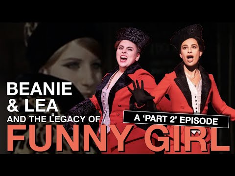 Beanie & Lea and the Legacy of 'Funny Girl': Part 2