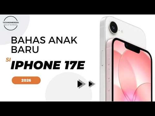 Sebelum Beli iPhone 17E… Tonton Video Ini Dulu!
