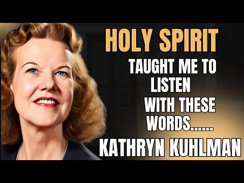 “Learning to Hear Him: How the Holy Spirit Taught Me to Listen”-Kathryn Kuhlman
