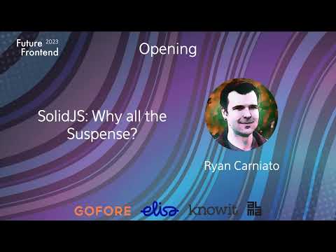 Ryan Carniato - SolidJS: Why all the Suspense?
