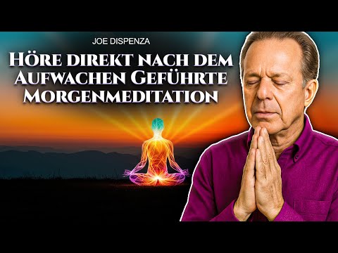 HÖRE BEIM AUFWACHEN | Geführte Morgenmeditation von Dr. Joe Dispenza | Mächtige Motivation