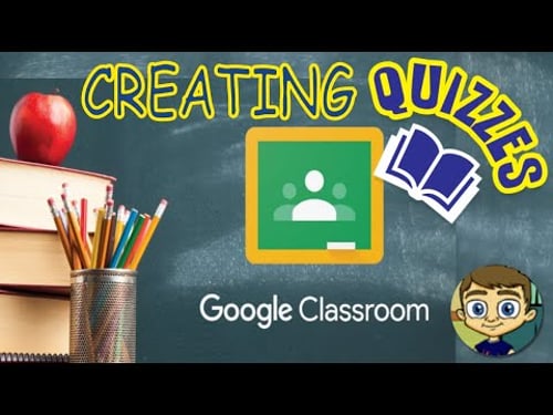 Creating Quizzes in Google Classroom