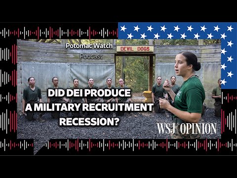 WSJ Opinion: Did DEI Produce a Military Recruitment Recession?