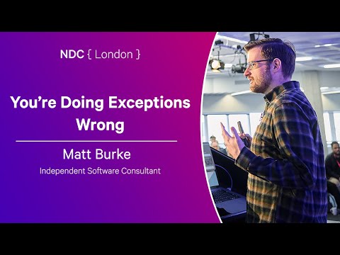 You’re Doing Exceptions Wrong - Matt Burke - NDC London 2025