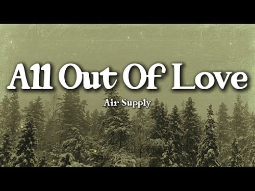 Air Supply – All Out Of Love (Lyrics) | Love Lost Forever