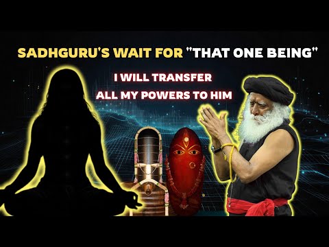 Sadhguru Is Looking for That ONE BEING - Into Whom He Can POUR All His Knowing!