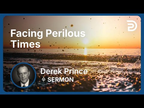 Facing Perilous Times | Derek Prince