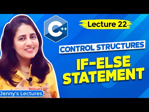 Lec 22: C++ Control Structures -part 2 | if else Statement | C++ Tutorials for Beginners