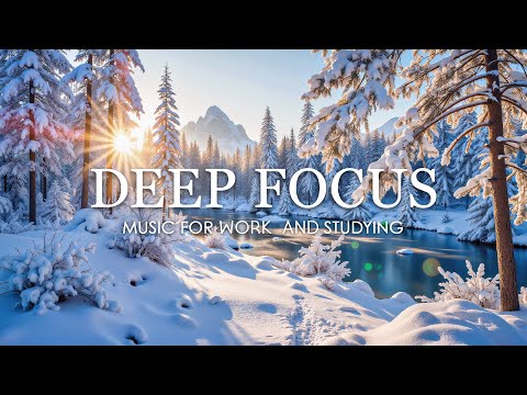 Focus Music for Work and Studying - Winter Music for Concentration, Study Music, Background Music