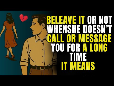 Believe It Or Not, When She Doesn't Call Or Message You For A Long Time, It Means... | Stoicism