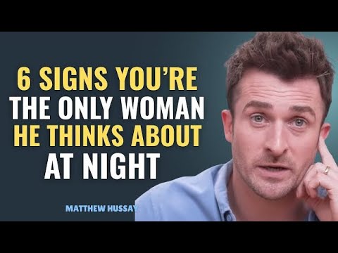 6 Signs You're the Only Woman He Thinks About at Night |Matthew Hussey