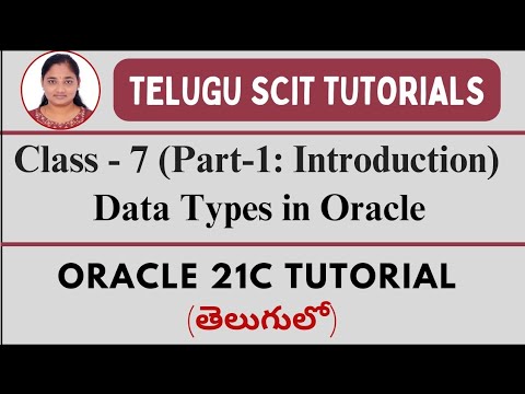 Oracle 21C|| Class-7:Data Types in Oracle||Part-1:Various Data Types in Oracle||Telugu Scit Tutorial