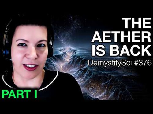 Aether's Comeback? Space as an Elastic Solid (Part 1) - Dr. Chantal Roth, DemystifySci #376