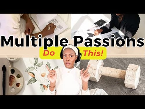 how to manage multiple interests & passions: a *unique* approach to know what to focus on