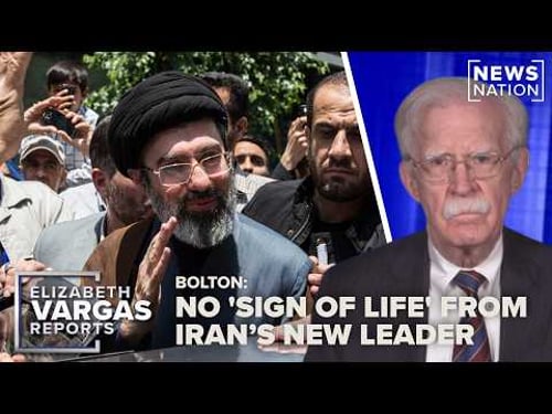 So far, no ‘sign of life’ from Iran’s new supreme leader: John Bolton | Elizabeth Vargas Reports