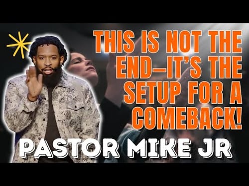 PASTOR MIKE JR - This Is Not the End—It’s the Setup for a Comeback!