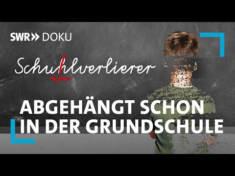 Schulverlierer - Abgehängt schon in der Grundschule? | SWR Doku