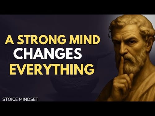 The Power of Positivity – HOW A STRONG MIND CHANGES EVERYTHING | Stoicism