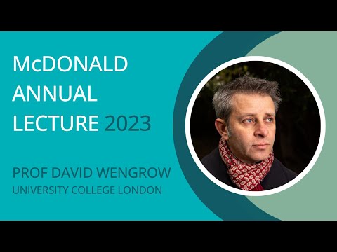 McDonald Annual Lecture 2023 - Prof David Wengrow