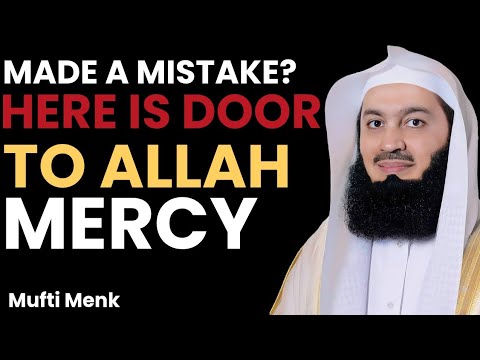 Made a Mistake? Here Is the Door to Allah's Mercy! | Mufti Menk