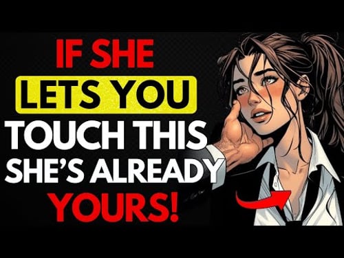 If a Woman Lets You Touch This Specific Part of Her Body, She’s Already Yours! | Female Psychology