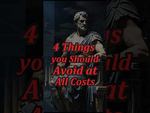 4 Things you Should Avoid at All Costs #stoicism