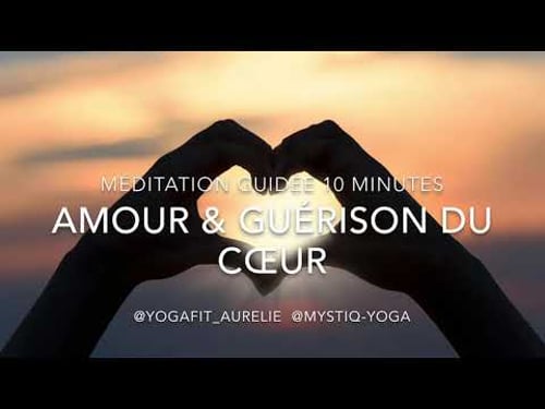 MÉDITATION GUIDÉE 10 MIN | Amour & guérison du Cœur