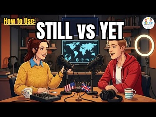 Learn English Naturally & Confidently! | How to Use STILL vs YET in English