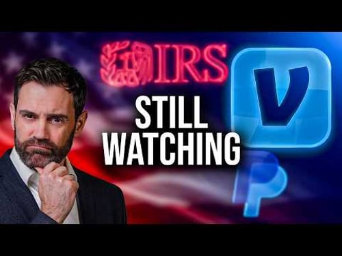 Venmo and PayPal: The IRS Surveillance System That WON'T Go Away