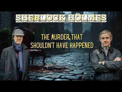 Sherlock Holmes & The Murder That Shouldn’t Have Happened | A Sherlock Holmes Story