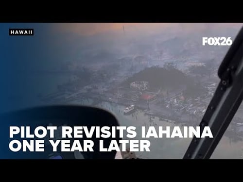 Helicopter pilot revisits Maui one year after deadly fire
