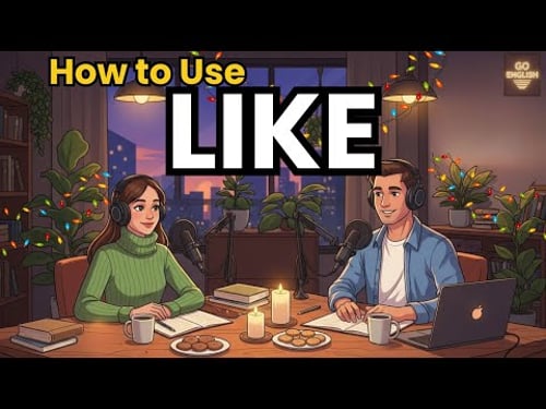 Learn English with Real Conversations Podcast | How to Use “Like” | Go English