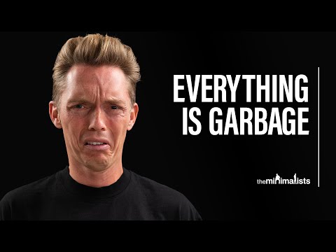 Even Your Best Possessions Are Garbage (Stop Clinging to This Junk!)