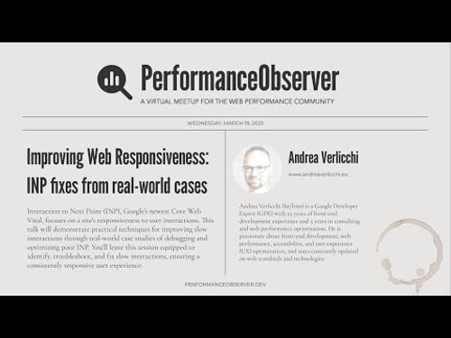 Improving Responsiveness: INP fixes from the real-world with Andrea Verlicchi | PerformanceObserver