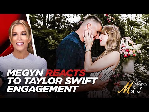 What Taylor Swift's Engagement to Travis Kelce Means For Our Culture, w/ Megyn Kelly & Fifth Column