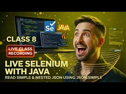 Java Class 8 LIVE: JSON Secrets Every Automation Tester Must Know - Create, Read & Parse Files