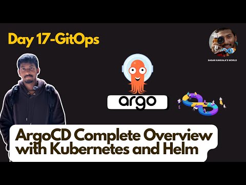 Day-17 | GitOps | ArgoCD Complete Overview with Kubernetes and Helm Charts | Sagar Kakkala's World