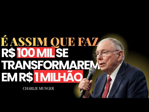 Charlie Munger: Como transformar R$ 100 mil em R$ 1 milhão (Ninguém fala sobre isso)