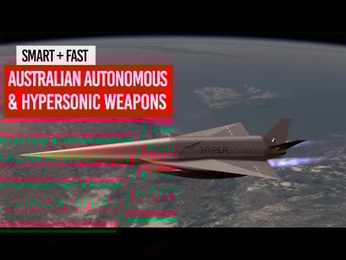 Smart + Fast | Australian Autonomous & Hypersonic Weapons Development