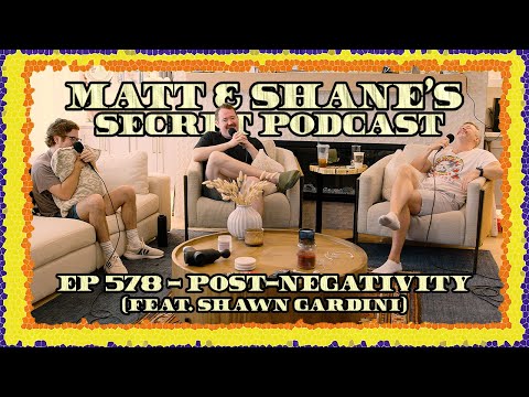 Ep 578 - Post-Negativity (feat. Shawn Gardini)